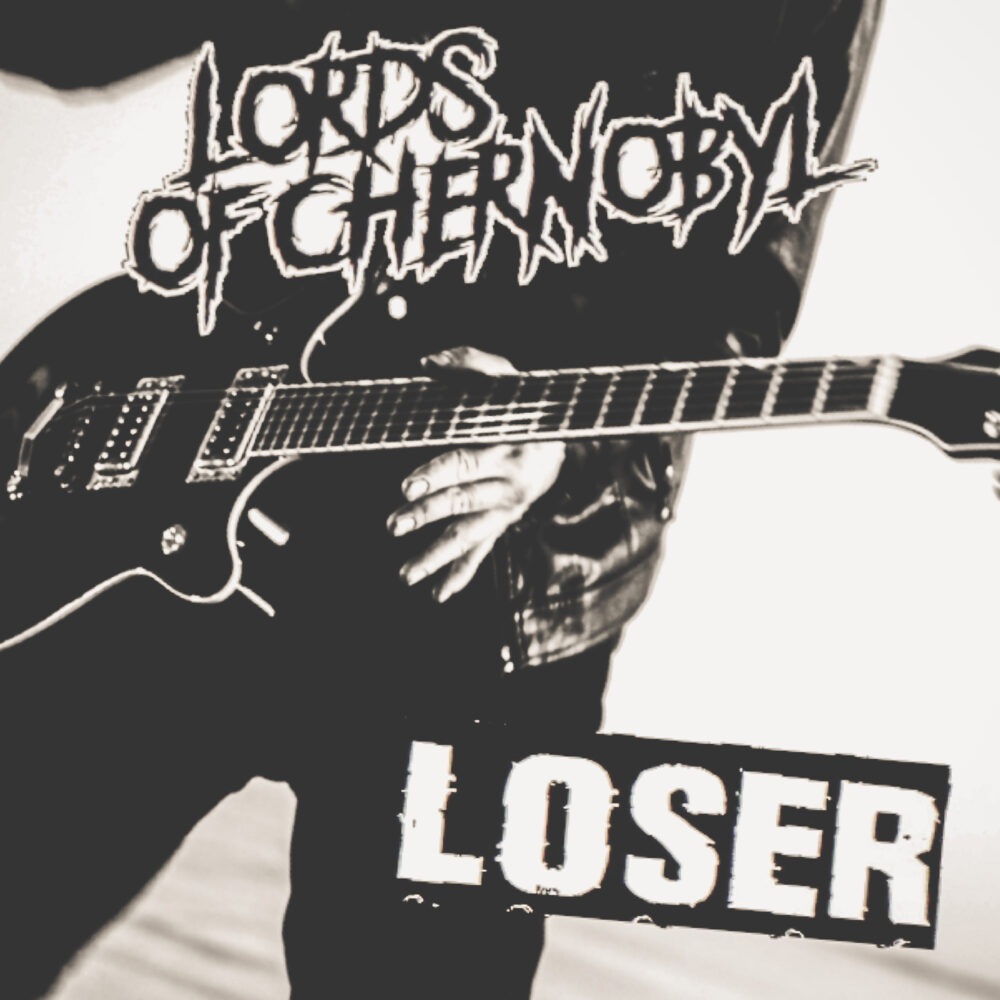 Lords of Chernobyl dropped new single ‘Loser’!